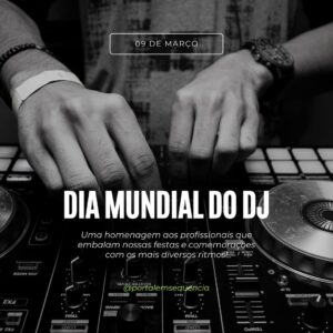 Dia 09 de março – Dia Internacional do DJ